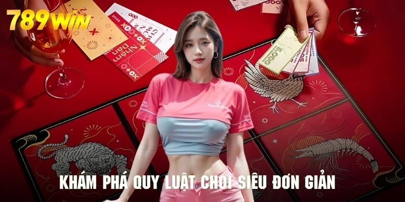 Khám phá quy luật chơi siêu đơn giản và dễ hiểu