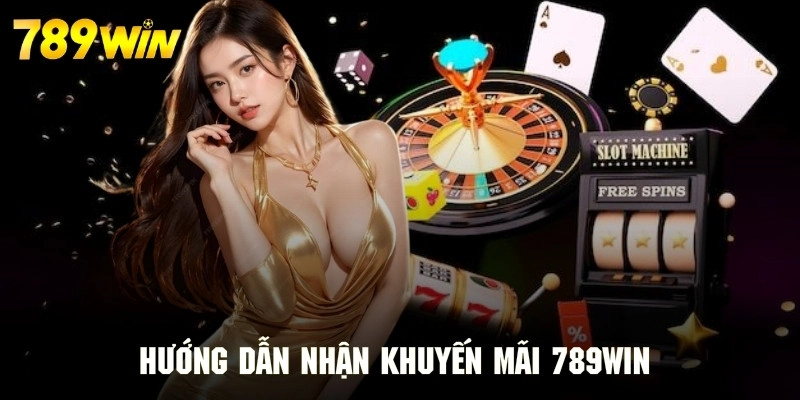 Thao tác các bước nhận khuyến mãi 789WIN siêu nhanh chóng