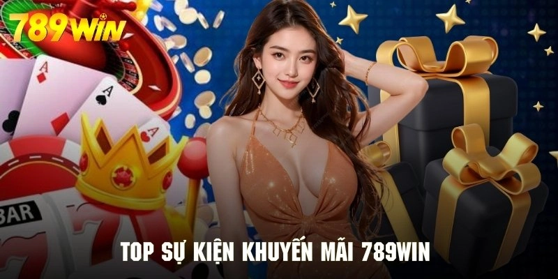 Điểm danh một số sự kiện khuyến mãi 789WIN cuốn hút nhất 2025