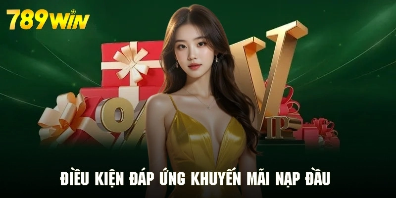 Điều kiện quan trọng cần phải đáp ứng để nhận ưu đãi nạp đầu