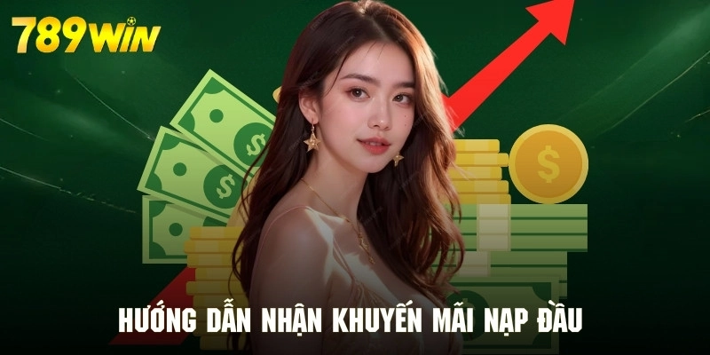 Thao tác nhận khuyến mãi cho nạp lần đầu tại 789WIN