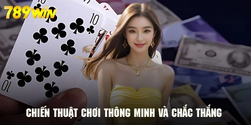 Chiến thuật chơi tá lả thông minh và chắc thắng