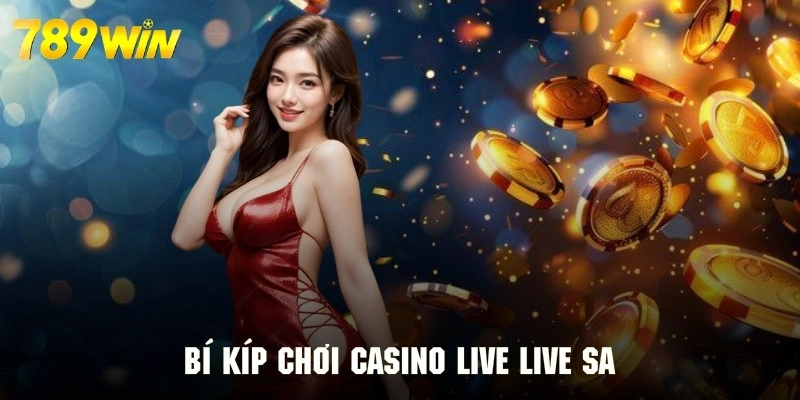 Những kinh nghiệm cực kỳ hiệu quả để trải nghiệm live casino SA
