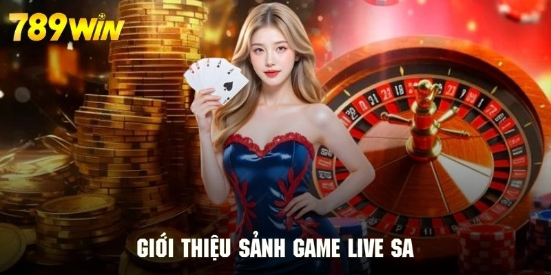 Vài nét tổng quan về sảnh game live SA siêu nổi tiếng