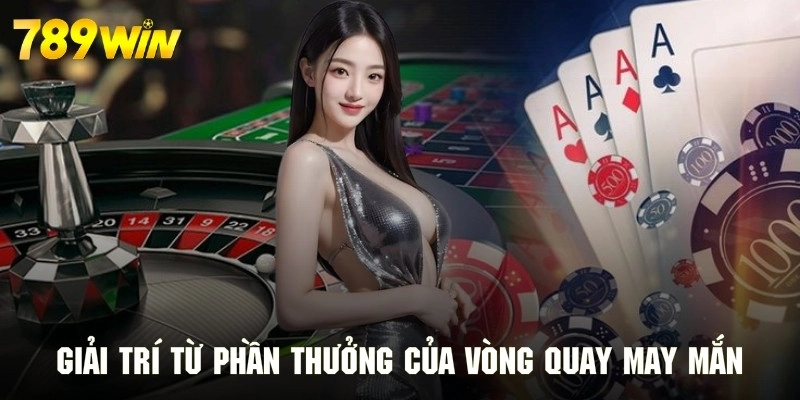 Những sảnh game giải trí sau khi tham gia vòng quay may mắn