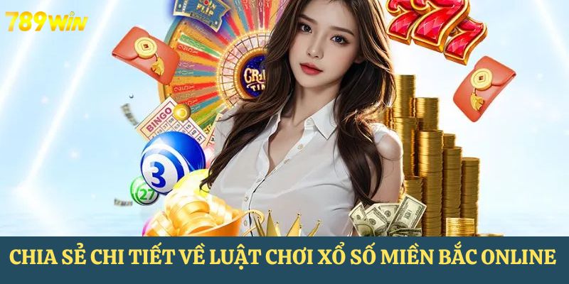 Chia sẻ chi tiết về luật chơi xổ số miền bắc online